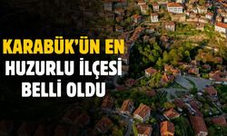 Karabük'ün en huzurlu ilçesi belli oldu