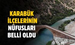 Karabük ilçelerinin nüfusları açıklandı
