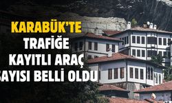 Karabük'te trafiğe kayıtlı araç sayısı belli oldu