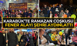 Karabük’te Ramazan coşkusu: Fener alayı şehri aydınlattı!