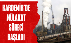 KARDEMİR’DE MÜLAKAT LİSTESİ AÇIKLANDI!