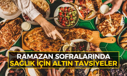 Ramazan sofralarında sağlık için altın tavsiyeler