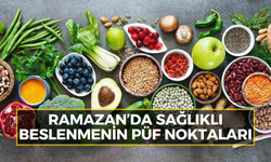 Ramazan’da sağlıklı beslenmenin püf noktaları