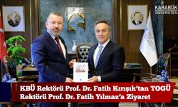 Rektör Kırışık'tan TOGÜ Rektörü Yılmaz'a ziyaret