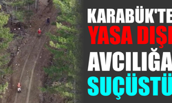 Dron gözünden kaçamadılar: Karabük’te yasa dışı avcılığa suçüstü!