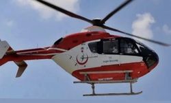 Sağlık Ekipleri Seferber Oldu: Hasta Helikopterle Taşındı