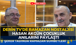 Derin TV'de Hasan Akgün'den Ramazan Hatıraları