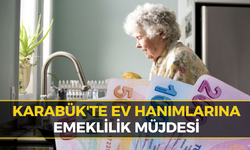 Karabük’te Ev Hanımları İçin Emeklilik Formülü