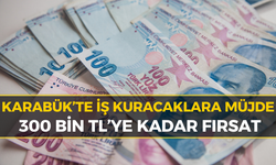 Karabük’te İş Kuracaklar İçin Büyük Fırsat!