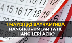 1 Mayıs Resmi Tatil Mi? Okullar Tatil mi? Kargolar Açık Mı?