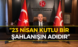 MHP İl Başkanı Gedikoğlu’ndan 23 Nisan Mesajı