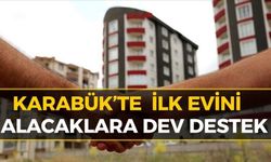 Karabük’te İlk Evini Alacaklara Müjde! Kimler Yararlanacak?