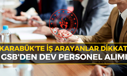 Karabük’te Dev Personel Alımı Başladı!