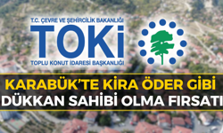 TOKİ'den Karabük’te Aylık 16 Bin TL Taksitle İş Yeri Satışı