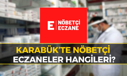 Karabük’te Hangi Eczaneler Nöbetçi Olacak?