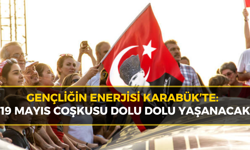 19 Mayıs Ruhu Karabük'te: İşte Gün Gün Etkinlik Takvimi
