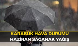 Karabük'te Haziran Ayı Gök Gürültülü Sağanakla Başlıyor