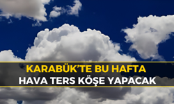 Karabük’te Hava Değişiyor: Gözler Gökyüzünde