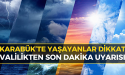 Karabük Valiliği'nden Peş Peşe Uyarılar Geldi: Önleminizi Alın!