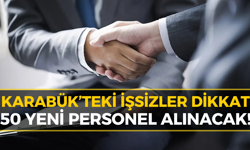 Karabük'te 50 Kişilik İş İlanı: Acele Edin Başvurular Başladı!