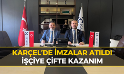 KARÇEL’de Toplu Sözleşme İmzalandı