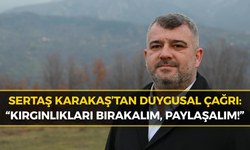 Sertaş Karakaş: “Kırgınlıkları Geride Bırakalım”