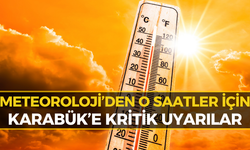 Karabük’te Termometreler Zirvede: MGM'den Saat Saat Sıcaklık Uyarısı!