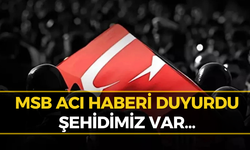 MSB’den Acı Haber: Askerimiz Şehit Oldu!