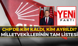 CHP'de Kalan ve Yeni Parti'ye Geçen Milletvekilleri Belli Oldu