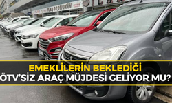 Emekliye ÖTV’siz Araçta Yeni Gelişme