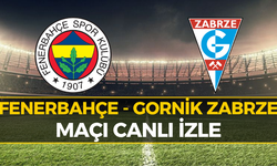 CANLI İzle | Fenerbahçe Gornik Zabrze Maçı Hangi Kanalda, Saat Kaçta?