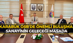 Karabük OSB’de Önemli Toplantı: Yeni Projeler Gündemde