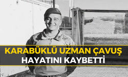 Karabük'ü Yasa Boğan Haber: Yeniceli Uzman Çavuş Yaşamını Yitirdi