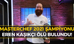 MasterChef Şampiyonu Eren Kaşıkçı Kimdir, Neden Vefat Etti, Kaç Yaşındaydı?