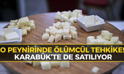 Karabüklü Vatandaşlar Dikkat! Ölümcül Bakteri Çıkan Peynir Toplatılıyor
