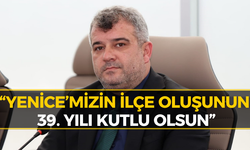 Başkan Karakaş'tan Yenice'nin 39. Yılına Özel Mesaj