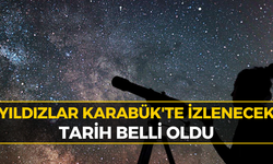 Karabük'te Gökyüzüne Yolculuk Başlıyor! Keltepe'de 3 Günlük Uzay Festivali