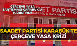 Karabük’te Saadet Partisi’nden İstifalar Sonrası İlk Açıklama
