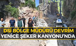 Şeker Kanyonu’nda Son Durum: DSİ Bölge Müdürü Sahaya İndi