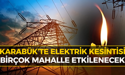 Karabük’te Elektrikler Kesiliyor! İşte Kesinti Yaşanacak Bölgeler