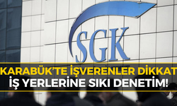 Karabük’te İş Yerleri Mercek Altında! SGK Denetimleri Sıkılaştırdı