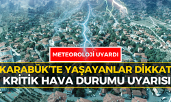 Meteoroloji’den Karabük’e Son Dakika Uyarısı: Sarı Kodlu Alarm!