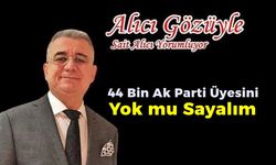 44 Bin Ak Parti Üyesini yok mu Sayalım!
