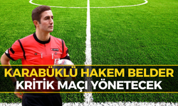 Karabüklü Hakem Mustafa Hakan Belder’e Zorlu Maçta Görev