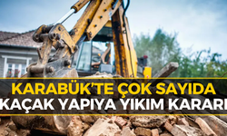 Karabük’te O Yapılar İçin Hem Ceza Hem Yıkım Kararı