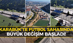 Karabük’te O Sahanın Çehresi Değişiyor!