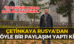 Başkan Çetinkaya Rusya'da! Paylaşımı Gündem Oldu...