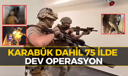 Karabük’ün de Aralarında Olduğu 75 İlde Büyük Operasyon