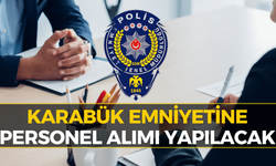 Karabük Emniyetine Personel Alımı: İşte Kura Tarihi