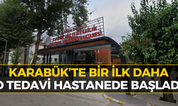 Karabük’te O Tedavi Artık Hastanede! İşte Yeni Hizmet
